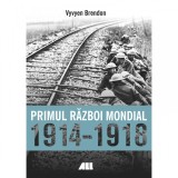 Primul Razboi Mondial 1914-1918 - Vyvyen Brendon, ALL