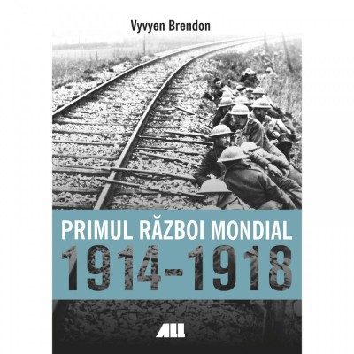 Primul Razboi Mondial 1914-1918 - Vyvyen Brendon foto