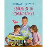 Sz&ouml;rnyen j&oacute; szak&aacute;csk&ouml;nyv - Bern&aacute;th J&oacute;zsef