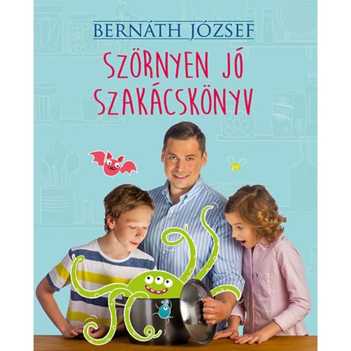 Sz&ouml;rnyen j&oacute; szak&aacute;csk&ouml;nyv - Bern&aacute;th J&oacute;zsef