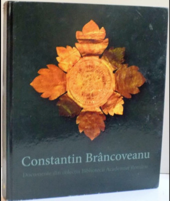 CONSTANTIN BRANCOVEANU Documente din Colectia Bibliotecii Academiei Romane foto