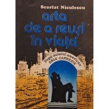 Scarlat Niculescu - Arta de a reusi in viata (Editia: 1991)