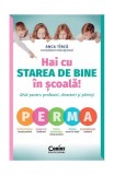 Hai cu starea de bine &icirc;n școală! - Paperback brosat - Anca Ț&icirc;rcă - Corint