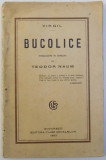 BUCOLICE - TRADUCERE IN VERSURI de TEODOR NAUM , 1922