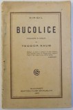 BUCOLICE - TRADUCERE IN VERSURI de TEODOR NAUM , 1922