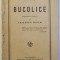 BUCOLICE - TRADUCERE IN VERSURI de TEODOR NAUM , 1922