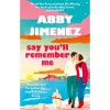 Say You&#039;ll Remember Me - Abby Jimenez