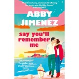 Say You&#039;ll Remember Me - Abby Jimenez