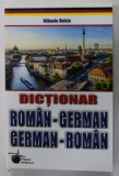 DICTIONAR ROMAN - GERMAN si GERMAN - ROMAN de MIHAELA BELCIN , 2014