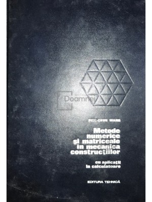 Ping-Chun Wang - Metode numerice si matriceale in mecanica constructiilor (Editia: 1970) foto