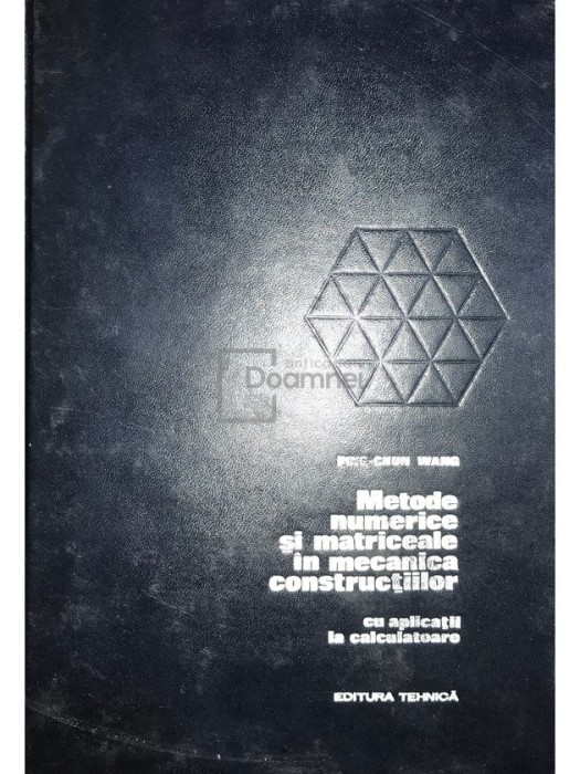 Ping-Chun Wang - Metode numerice si matriceale in mecanica constructiilor (Editia: 1970)
