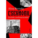 Csernobil - Levelek a szellemv&aacute;rosb&oacute;l - Alina Bronsky