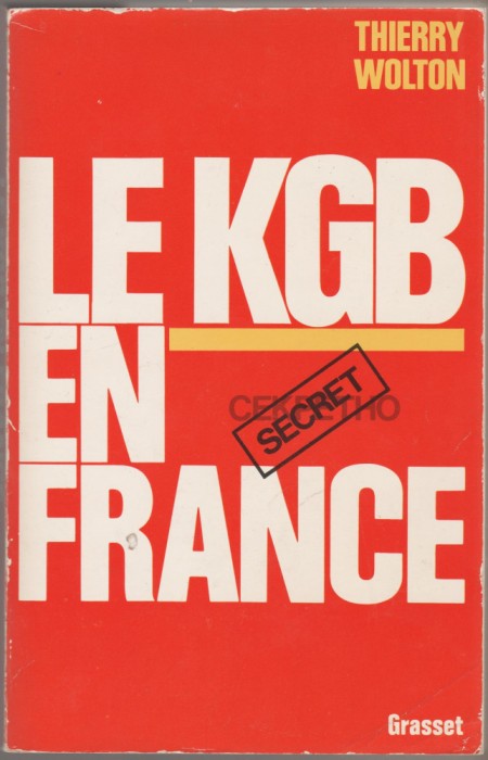 Thierry Wolton - Le KGB en France / servicii secrete, spionaj