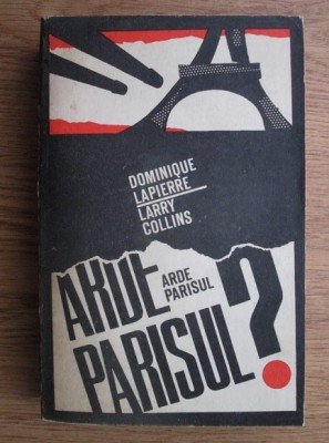 Larry Collins, Dominique Lapierre - Arde Parisul? foto