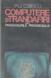 PAUL DOBRESCU - COMPUTERE SI TRANDAFIRI SAU PARADOXURILE PROGRESULUI