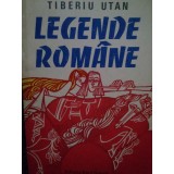 Tiberiu Utan - Legende romane (Editia: 1985)