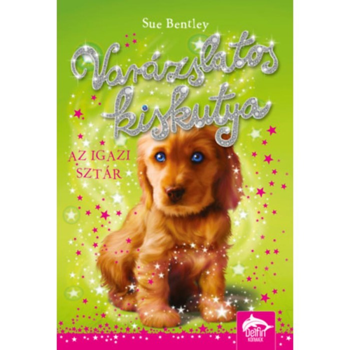 Var&aacute;zslatos kiskutya - Az igazi szt&aacute;r - Sue Bentley