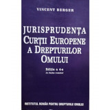 Vincent Berger - Jurisprudenta Curtii Europene a Drepturilor Omului, editia a 4-a