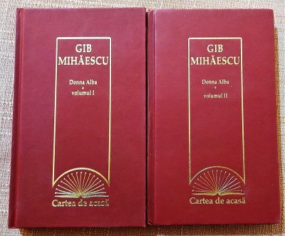 Donna Alba 2 Volume. Colectia Cartea de acasa Nr. 11, 12 - Gib Mihaescu foto