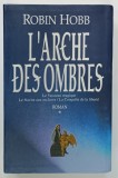 L 'ARCHE DES OMBRES, roman par ROBIN HOBB , 2005