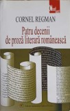 Patru Decenii de Proză Literară Rom&acirc;nească - Cornel Regman, Editura ICR, 2004, Beletristică Rom&acirc;nă