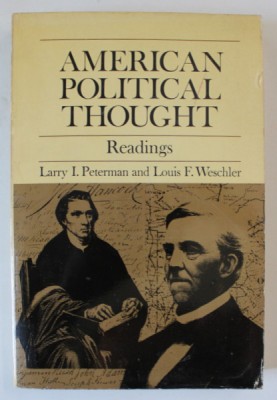 AMERICAN POLITICAL THOUGHT , READINGS by LARRY I. PETERMAN and LOUIS F. WESCHLER , 1972 foto