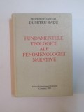 FUNDAMENTELE TEOLOGICE ALE FENOMENOLOGIEI NARATIVE de DUMITRU RADU , 2005
