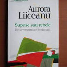 Supuse sau rebele - Aurora Liiceanu