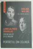 PORTRETUL DIN OGLINDA de OSCAR WILDE si LORD ALFRED DOUGLAS , 2021