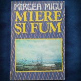 Cumpara ieftin MIERE SI FUM - MIRCEA MICU - Roman - Beletristica