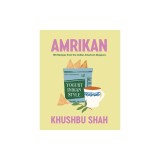 Amrikan: 125 Recipes from the Indian American Diaspora