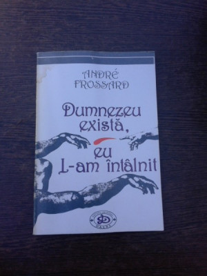 DUMNEZEU EXISTA, EU L-AM INTALNIT - ANDRE FROSSARD (cu dedicatia traducatorului) foto