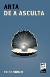 Arta de a asculta - Paperback brosat - Erich Fromm - Trei