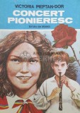 Cumpara ieftin Concert pionieresc - 1989 - Victoria Pieptan Dor ($Z32)
