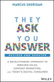They Ask, You Answer: A Revolutionary Approach to Inbound Sales, Content Marketing, and Today&#039;s Digital Consumer, Revised &amp; Updated