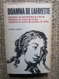 Principesa de Montpensier. Zaide. Principesa de Cleves. Istoria Henriettei de Anglia. Contesa de Tende &ndash; Doamna de Lafayette