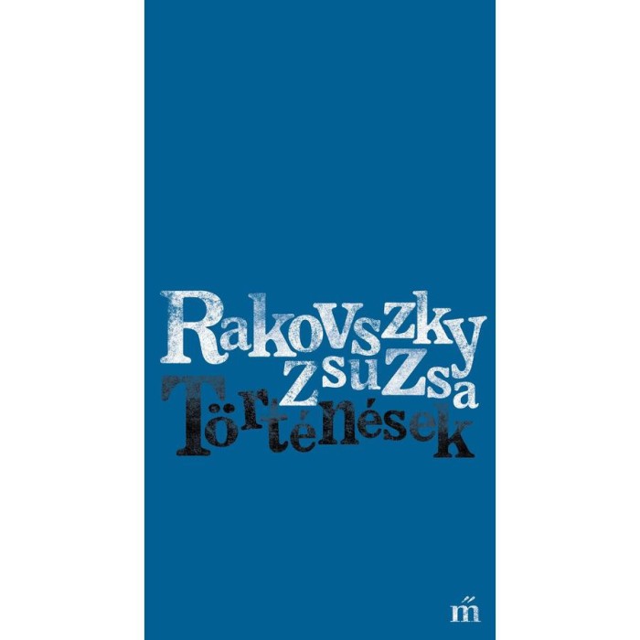 T&ouml;rt&eacute;n&eacute;sek - Rakovszky Zsuzsa