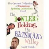 The Bowler&#039;s Holding, the Batsman&#039;s Willey