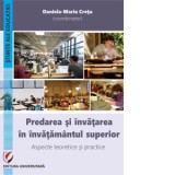 Predarea si invatarea in invatamantul superior. Aspecte teoretice si practice