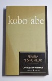 Kobo Abe &ndash; Femeia nisipurilor, Colectiile Cotidianul, Editura Univers 2007