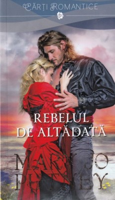 Mary Jo Putney - Rebelul de altadata foto