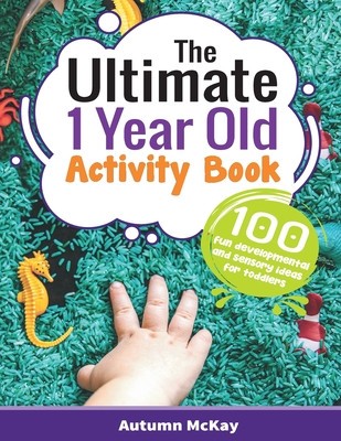 The Ultimate 1 Year Old Activity Book: 100 Fun Developmental and Sensory Ideas for Toddlers foto
