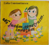 Ne jucam, construim, invatam &ndash; Lidia Constantinescu