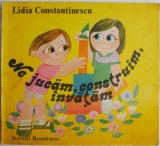 Ne jucam, construim, invatam &ndash; Lidia Constantinescu