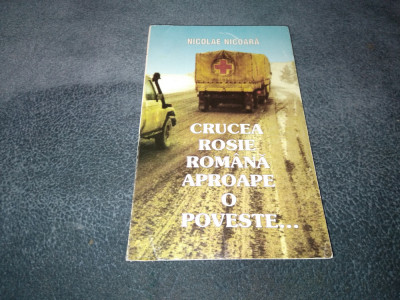 NICOLAE NICOARA - CRUCEA ROSIE ROMANA APROAPE O POVESTE foto