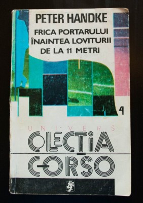 Peter Handke - Frica portarului &amp;icirc;naintea loviturii de la 11 metri. Femeia... foto