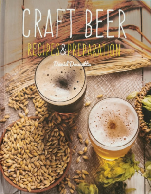 Craft Beer: Recipes &amp;amp; Preparation - David Doucette foto