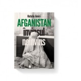 Afganistan. Invinsul neinvins - Natalie Amiri