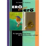 Erő kontra erő - Az igazs&aacute;g kider&iacute;t&eacute;se &eacute;s a tudatoss&aacute;g szintjei - David R. Hawkins