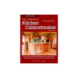 Bob Lang's the Complete Kitchen Cabinetmaker, Revised Edition: Shop Drawings and Professional Methods for Designing and Constructing Every Kind of Kit